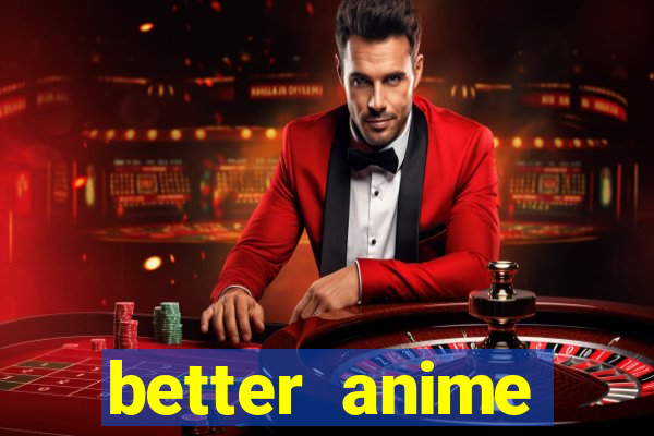 better anime download apk